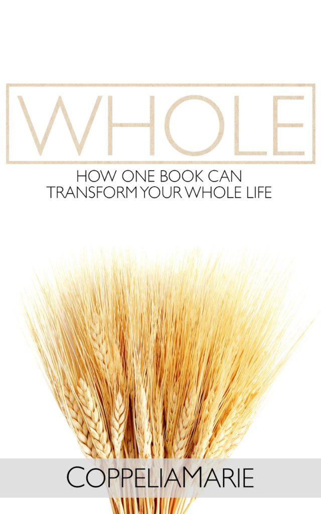 Whole: How One Book Can Transform Your Whole Life