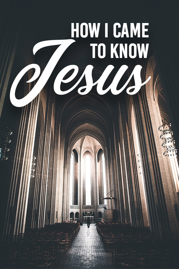 How I Came to Know Jesus