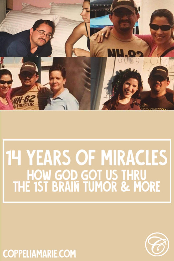 14 years of miracles How God got us through the 1st brain tumor and SO MUCH MORE