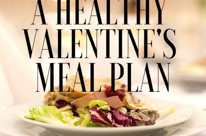 A Healthy Valentine's Meal Plan
